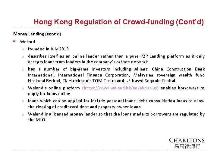 Hong Kong Regulation of Crowd-funding (Cont’d) Money Lending (cont’d) Welend ○ founded in July