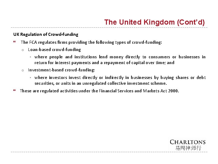 The United Kingdom (Cont’d) UK Regulation of Crowd-funding The FCA regulates firms providing the