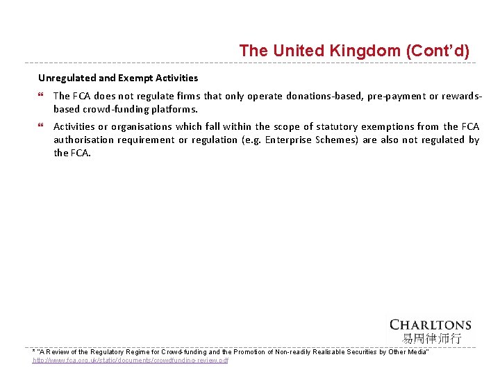 The United Kingdom (Cont’d) Unregulated and Exempt Activities The FCA does not regulate firms