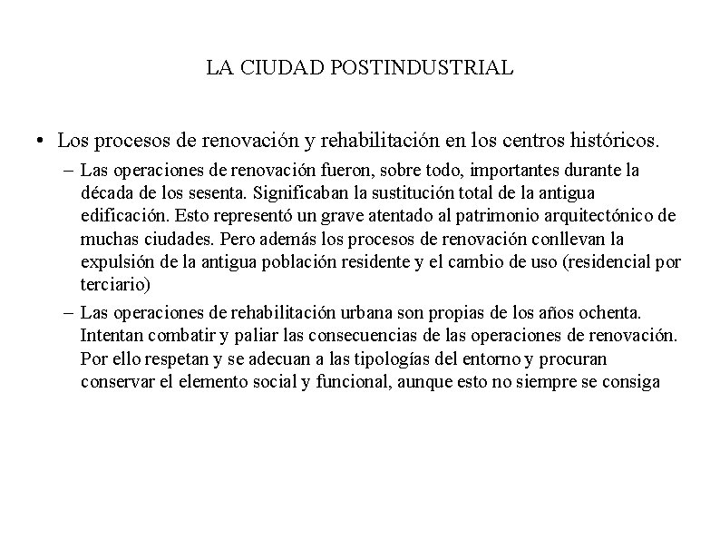 LA CIUDAD POSTINDUSTRIAL • Los procesos de renovación y rehabilitación en los centros históricos.