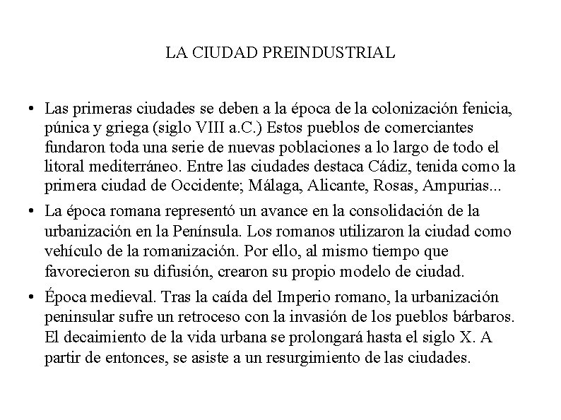 LA CIUDAD PREINDUSTRIAL • Las primeras ciudades se deben a la época de la