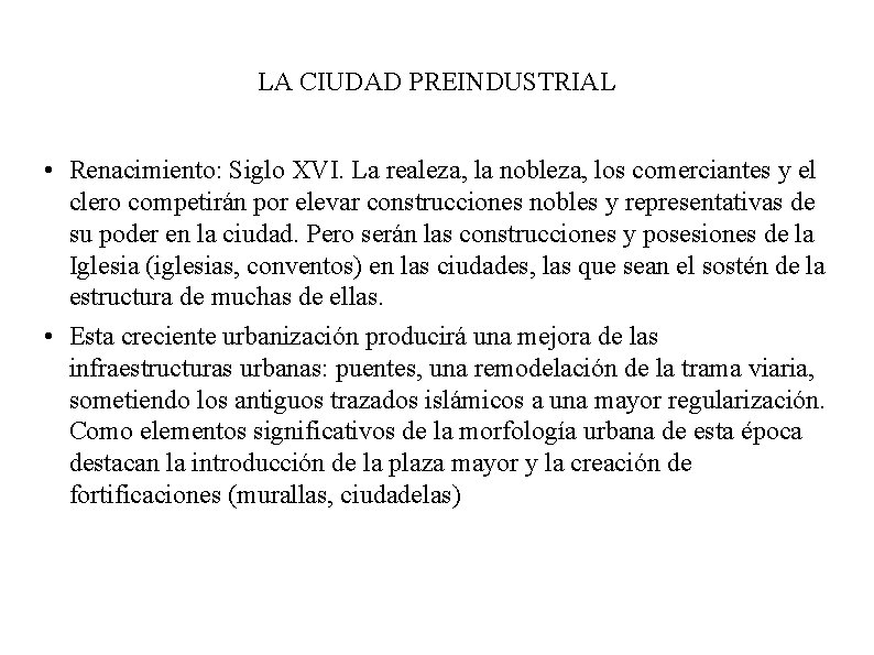 LA CIUDAD PREINDUSTRIAL • Renacimiento: Siglo XVI. La realeza, la nobleza, los comerciantes y