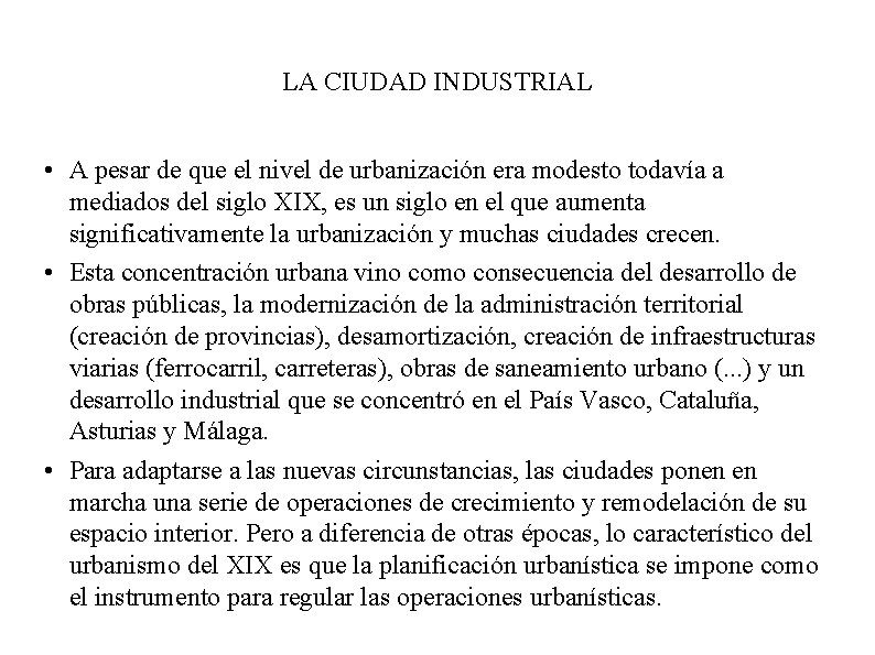 LA CIUDAD INDUSTRIAL • A pesar de que el nivel de urbanización era modesto