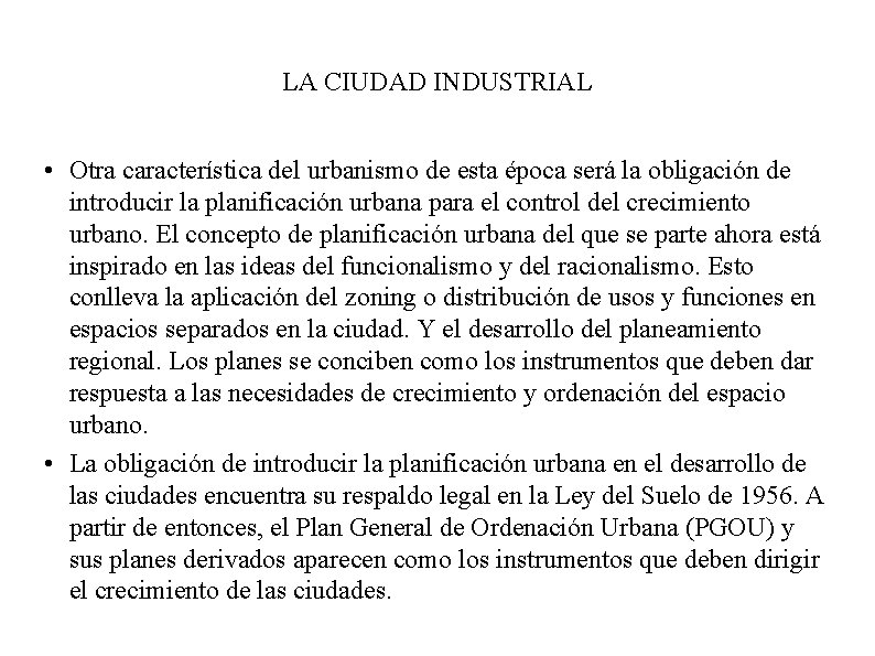 LA CIUDAD INDUSTRIAL • Otra característica del urbanismo de esta época será la obligación