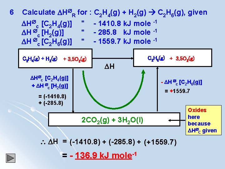 6 Calculate H R for : C 2 H 4(g) + H 2(g) C
