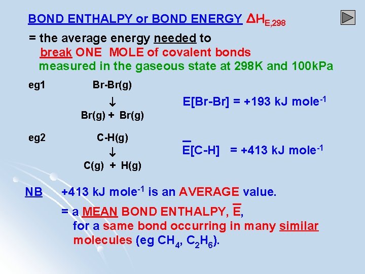 BOND ENTHALPY or BOND ENERGY ΔHE, 298 = the average energy needed to break