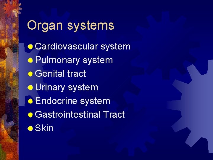 Organ systems ® Cardiovascular system ® Pulmonary system ® Genital tract ® Urinary system