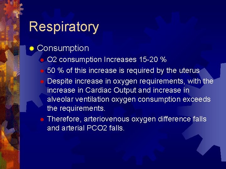 Respiratory ® Consumption O 2 consumption Increases 15 -20 % ® 50 % of