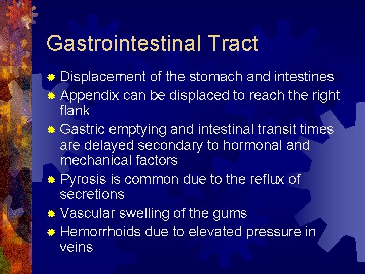 Gastrointestinal Tract ® Displacement of the stomach and intestines ® Appendix can be displaced