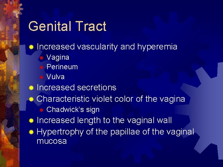 Genital Tract ® Increased vascularity ® Vagina ® Perineum ® Vulva and hyperemia ®