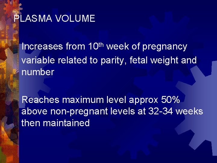 PLASMA VOLUME Increases from 10 th week of pregnancy variable related to parity, fetal