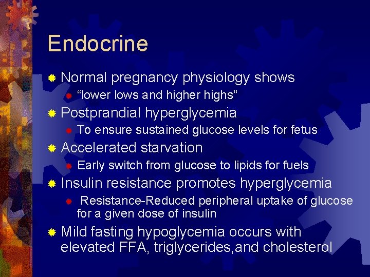 Endocrine ® Normal pregnancy physiology ® “lower lows and higher highs” shows ® Postprandial