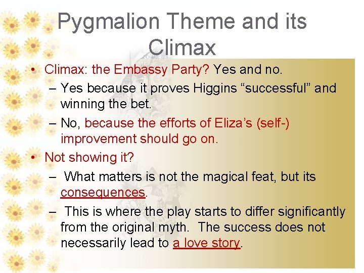 Pygmalion Theme and its Climax • Climax: the Embassy Party? Yes and no. –