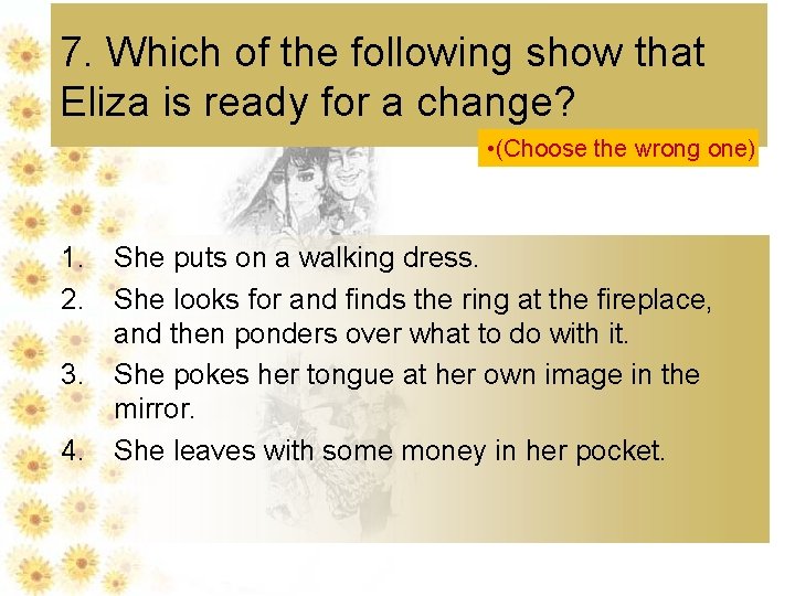 7. Which of the following show that Eliza is ready for a change? •