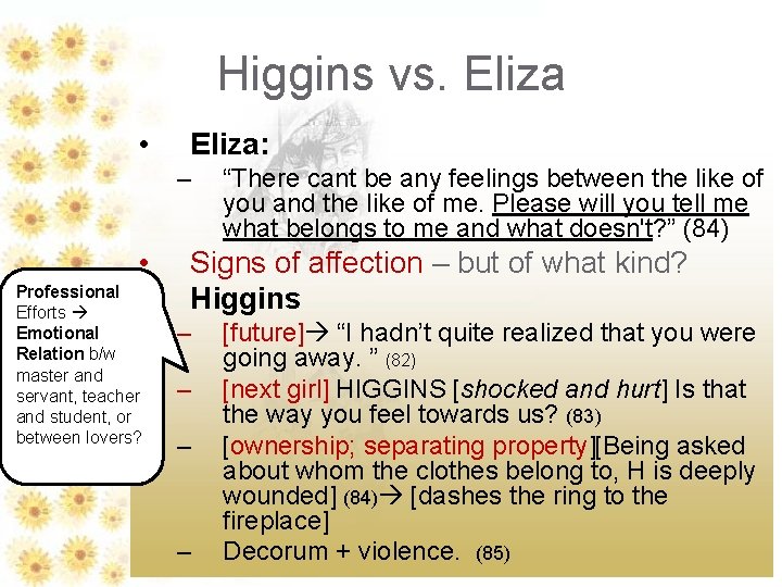 Higgins vs. Eliza • Eliza: – • • Professional Efforts Emotional Relation b/w master