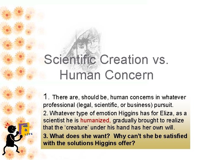 Scientific Creation vs. Human Concern 1. There are, should be, human concerns in whatever