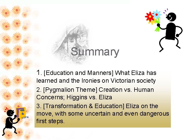 Summary 1. [Education and Manners] What Eliza has • LIT. & • LIFE learned