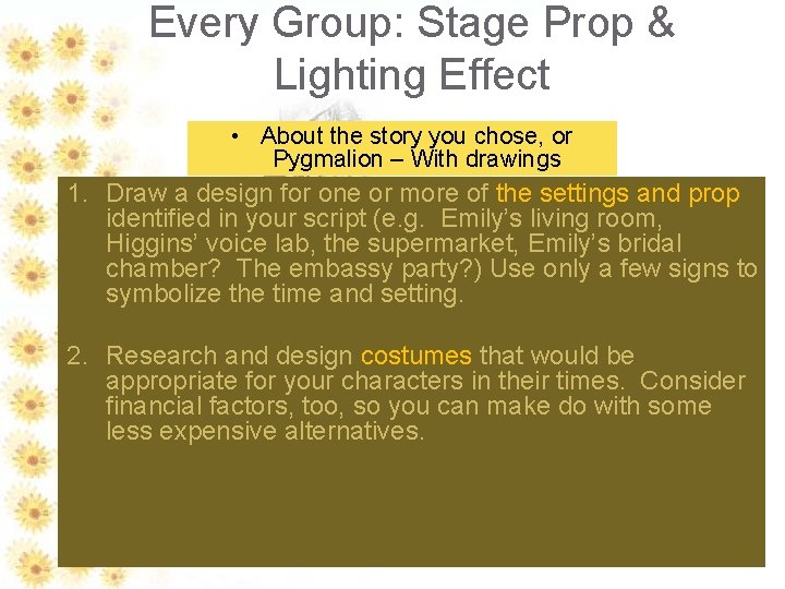 Every Group: Stage Prop & Lighting Effect • About the story you chose, or