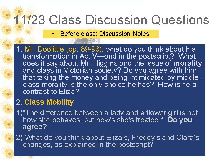11/23 Class Discussion Questions • Before class: Discussion Notes 1. Mr. Doolittle (pp. 89