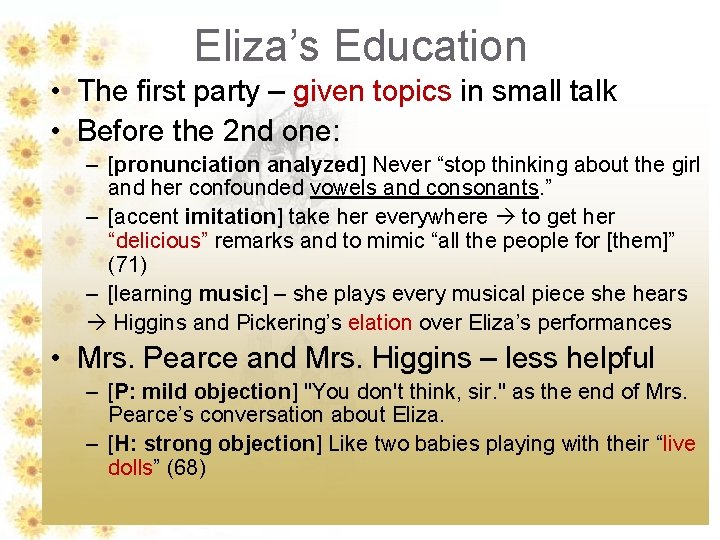 Eliza’s Education • The first party – given topics in small talk • Before