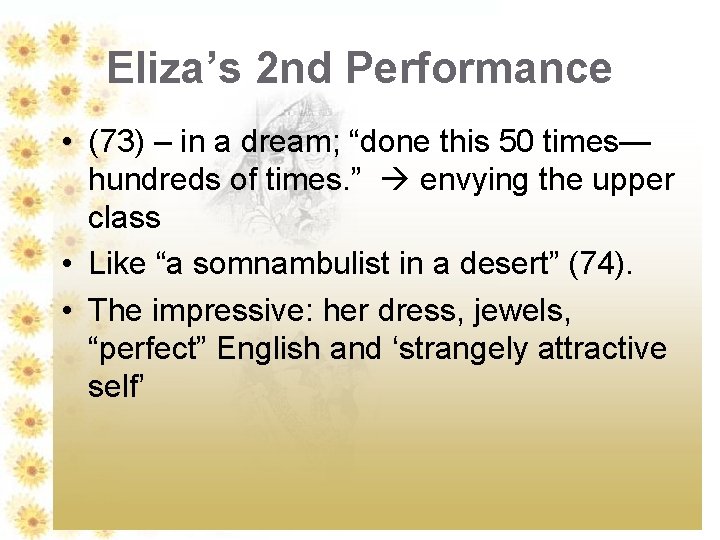Eliza’s 2 nd Performance • (73) – in a dream; “done this 50 times—