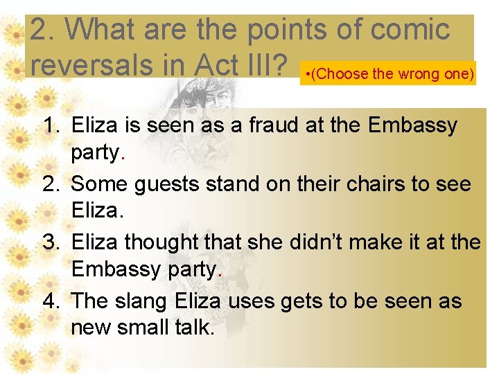 2. What are the points of comic reversals in Act III? • (Choose the