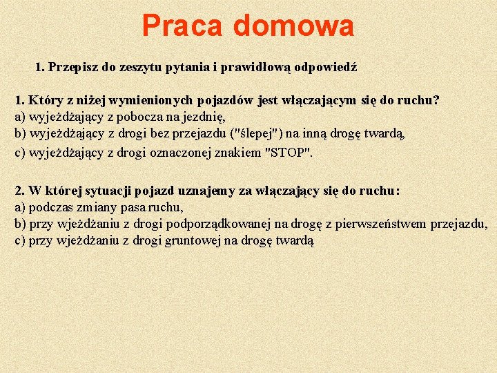 Praca domowa 1. Przepisz do zeszytu pytania i prawidłową odpowiedź 1. Który z niżej