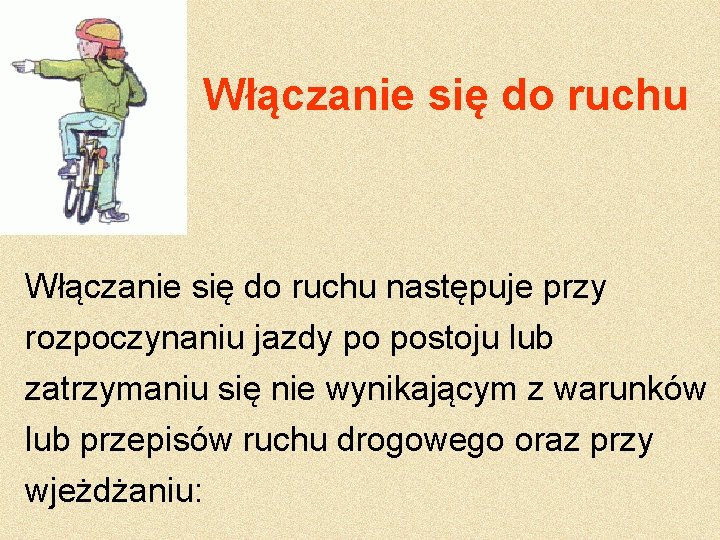 Włączanie się do ruchu następuje przy rozpoczynaniu jazdy po postoju lub zatrzymaniu się nie