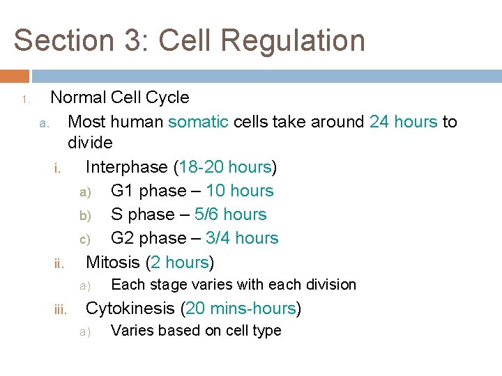 Section 3: Cell Regulation 1. Normal Cell Cycle a. Most human somatic cells take