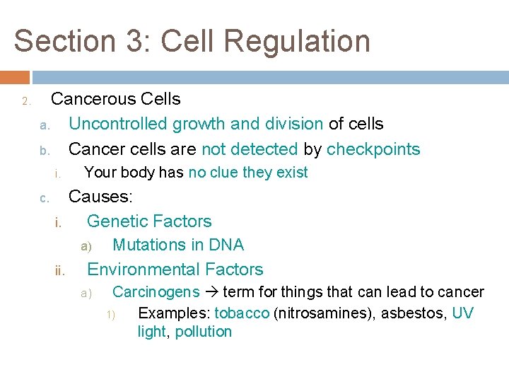 Section 3: Cell Regulation 2. Cancerous Cells a. Uncontrolled growth and division of cells