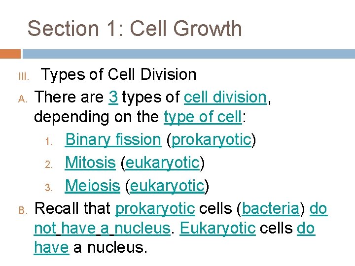 Section 1: Cell Growth III. A. B. Types of Cell Division There are 3