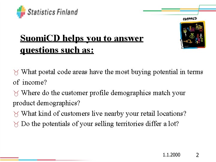 Suomi. CD helps you to answer questions such as: What postal code areas have