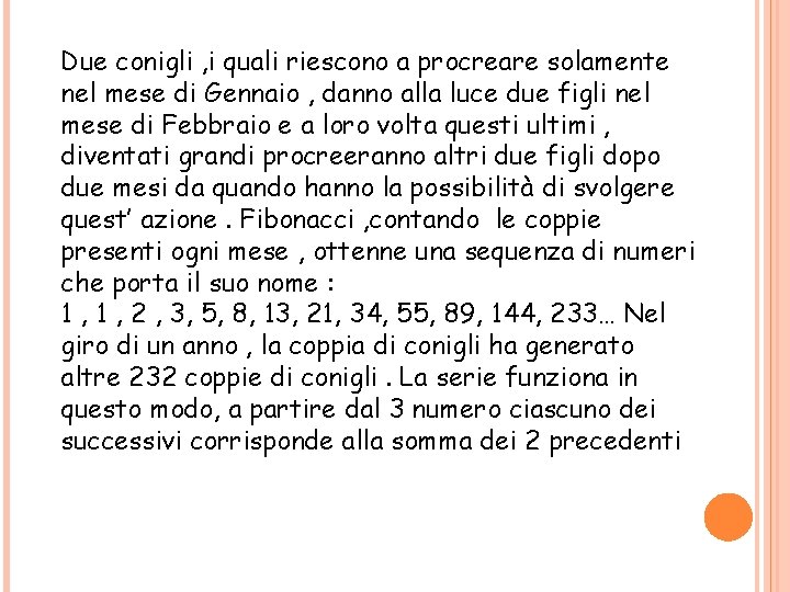 Due conigli , i quali riescono a procreare solamente nel mese di Gennaio ,