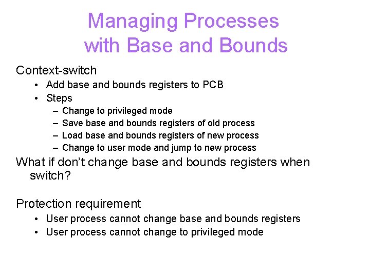 Managing Processes with Base and Bounds Context-switch • Add base and bounds registers to