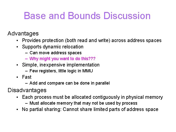 Base and Bounds Discussion Advantages • Provides protection (both read and write) across address