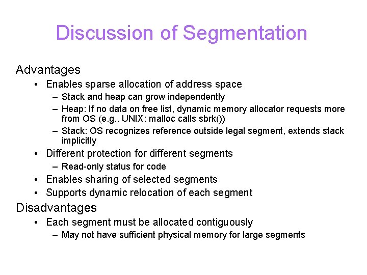 Discussion of Segmentation Advantages • Enables sparse allocation of address space – Stack and