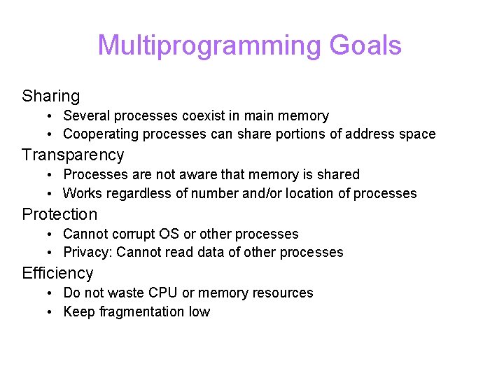 Multiprogramming Goals Sharing • Several processes coexist in main memory • Cooperating processes can