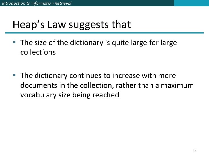 Introduction to Information Retrieval Heap’s Law suggests that § The size of the dictionary