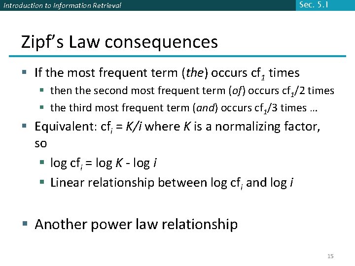 Introduction to Information Retrieval Sec. 5. 1 Zipf’s Law consequences § If the most