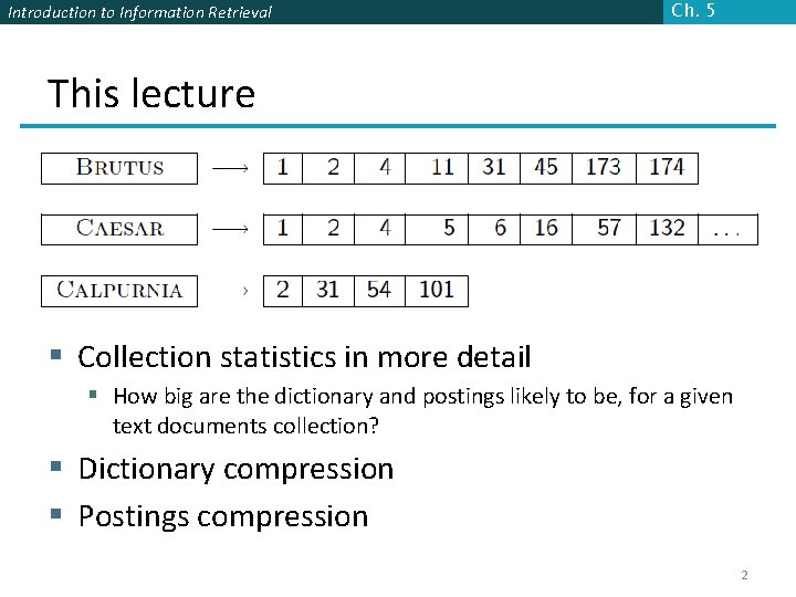 Introduction to Information Retrieval Ch. 5 This lecture § Collection statistics in more detail