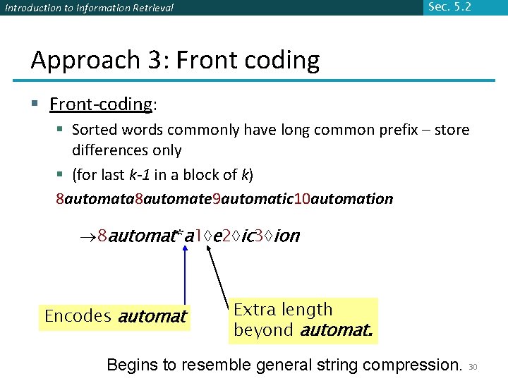 Sec. 5. 2 Introduction to Information Retrieval Approach 3: Front coding § Front-coding: §