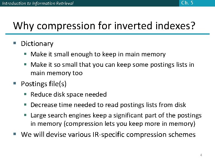 Introduction to Information Retrieval Ch. 5 Why compression for inverted indexes? § Dictionary §