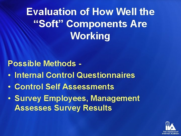 Evaluation of How Well the “Soft” Components Are Working Possible Methods • Internal Control