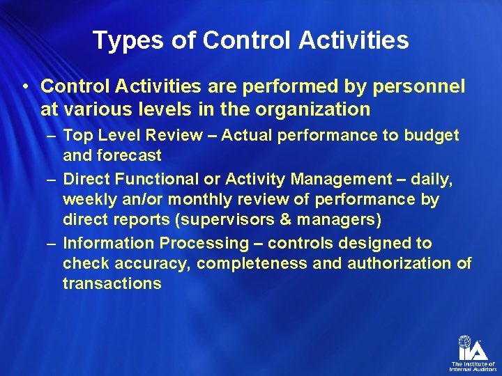 Types of Control Activities • Control Activities are performed by personnel at various levels