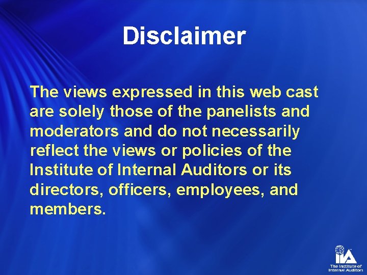 Disclaimer The views expressed in this web cast are solely those of the panelists