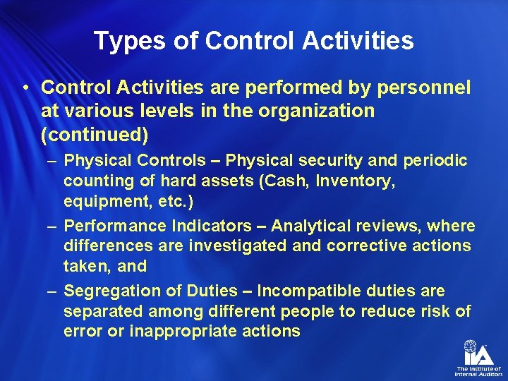 Types of Control Activities • Control Activities are performed by personnel at various levels
