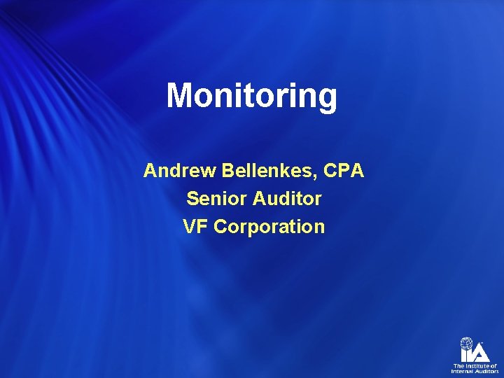 Monitoring Andrew Bellenkes, CPA Senior Auditor VF Corporation 