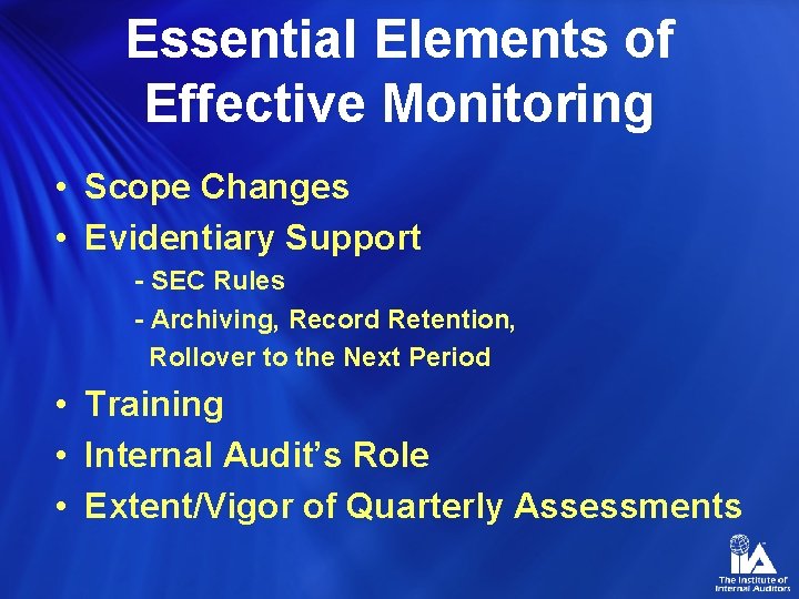 Essential Elements of Effective Monitoring • Scope Changes • Evidentiary Support - SEC Rules