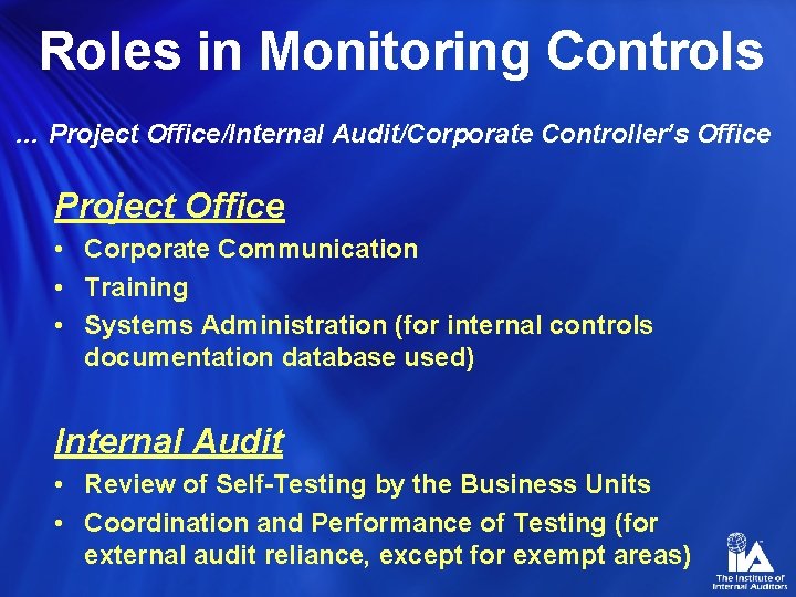 Roles in Monitoring Controls … Project Office/Internal Audit/Corporate Controller’s Office Project Office • Corporate