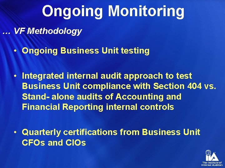 Ongoing Monitoring … VF Methodology • Ongoing Business Unit testing • Integrated internal audit